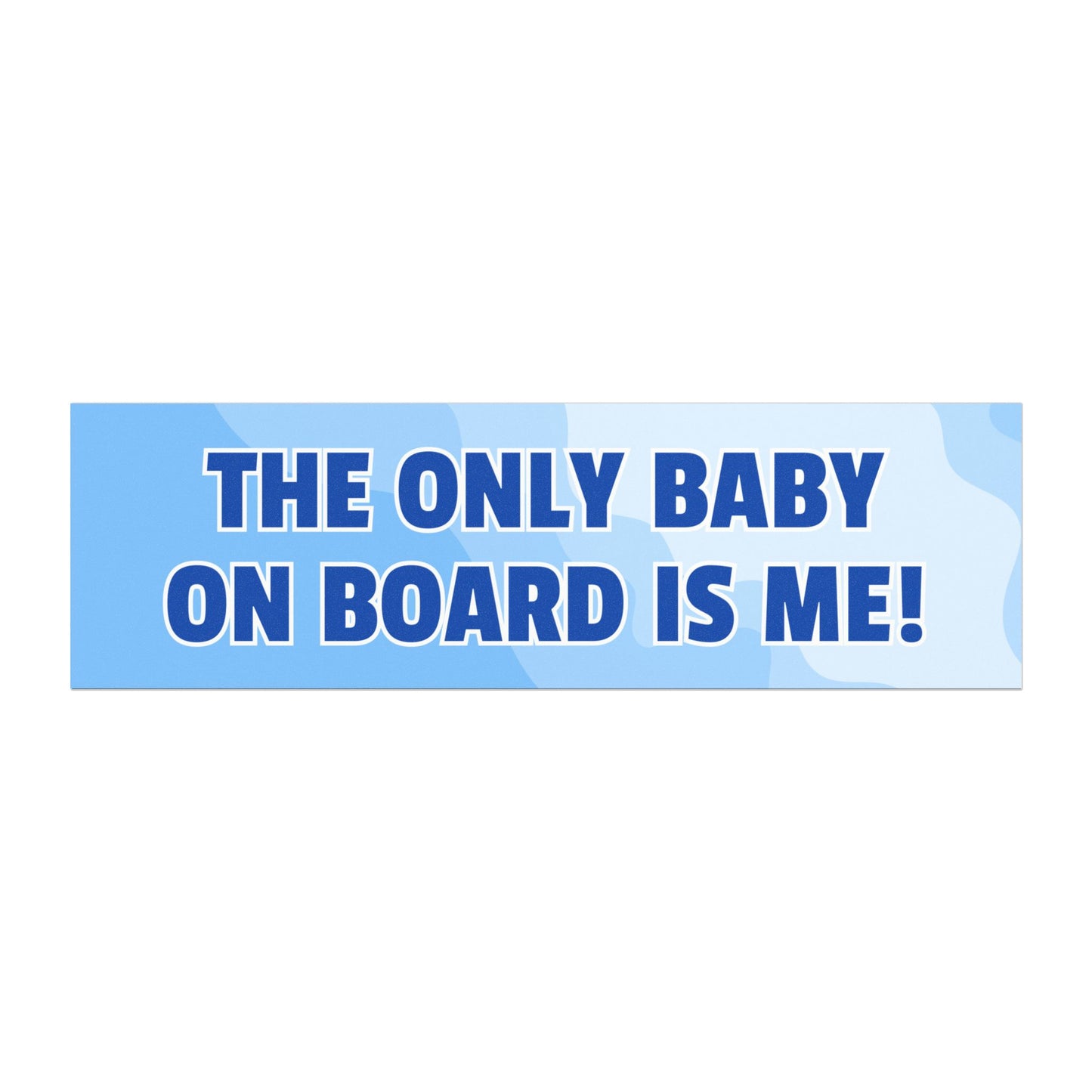The Only Baby on Board Is ME! – Cute and Playful Car Magnet - Bumper Sticker for Vehicles