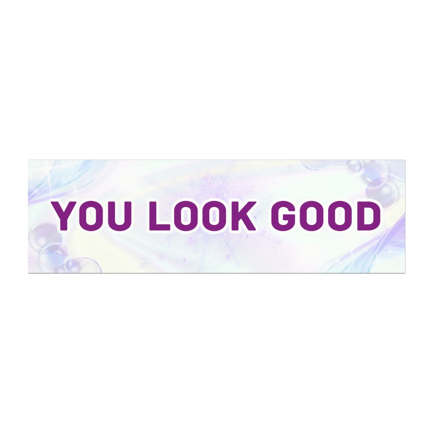 You Look Good – Modest and Encouraging Car Magnet - Bumper Sticker for Vehicles