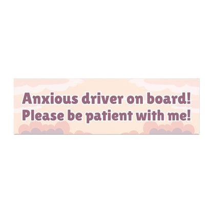 Anxious Driver on Board! Please Be Patient with Me! - Cute and Funny Car Magnet – Bumper Sticker for Vehicles