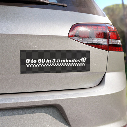 0 to 60 in 3.5 Minutes Car Magnet – Humorous Slow Driver Accessory - Car Bumper Sticker