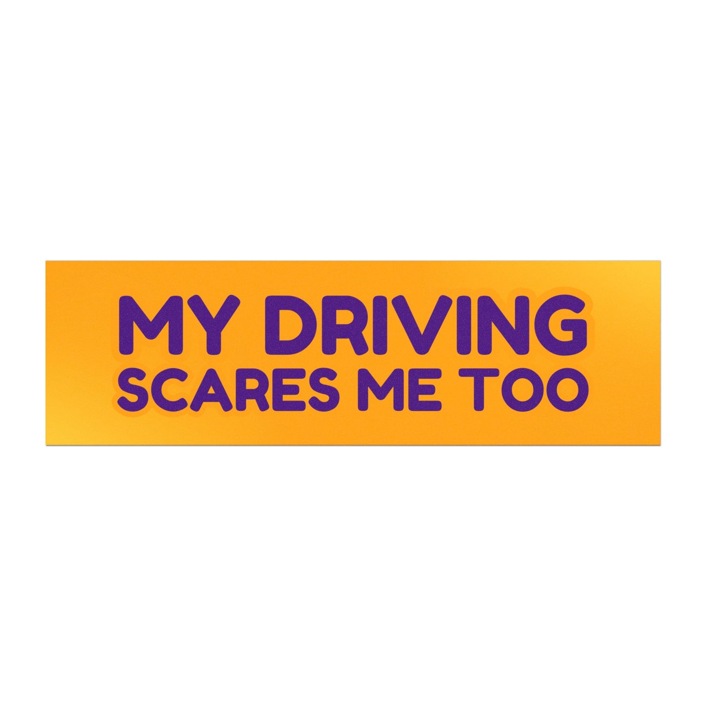 My Driving Scares Me Too Car Magnet – Humorous Vehicle Accessory – Bumper Sticker for Drivers