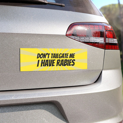 Don't Tailgate Me, I Have Rabies Car Magnet – Hilarious Warning for Drivers - Car Bumper Sticker