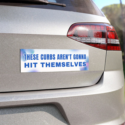 These Curbs Aren't Gonna Hit Themselves – Cute and Funny Car Magnet for Drivers - Bumper Sticker for Vehicles