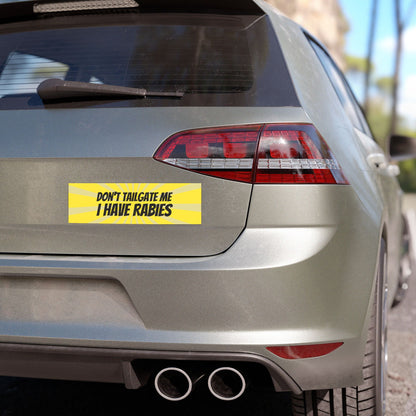 Don't Tailgate Me, I Have Rabies Car Magnet – Hilarious Warning for Drivers - Car Bumper Sticker