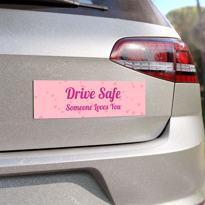 Drive Safe Someone Loves You - Heartfelt Vehicle Reminder - Car Bumper Sticker