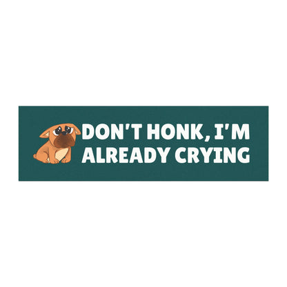 Don’t Honk, I’m Already Crying Car Magnet – Funny Emotional Bumper Magnet for Vehicles