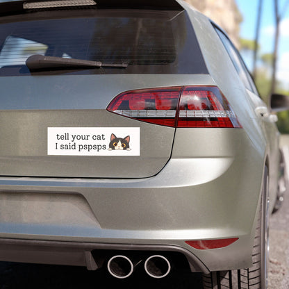 Tell Your Cat I Said Pspsps Feline Greetings Car Magnet – Playful Cat Lover's Vehicle Accessory - Bumper Sticker for Vehicles