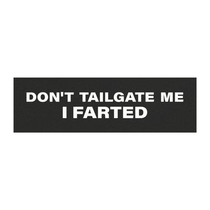 Funny Car Magnet - Don’t Tailgate Me I Farted - Hilarious Bumper Magnet for Car, Truck, SUV - Gag Gift for Drivers