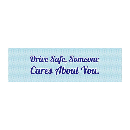 Drive Safe, Someone Cares About You Car Magnet – Heartfelt Vehicle Reminder - Car Bumper Sticker