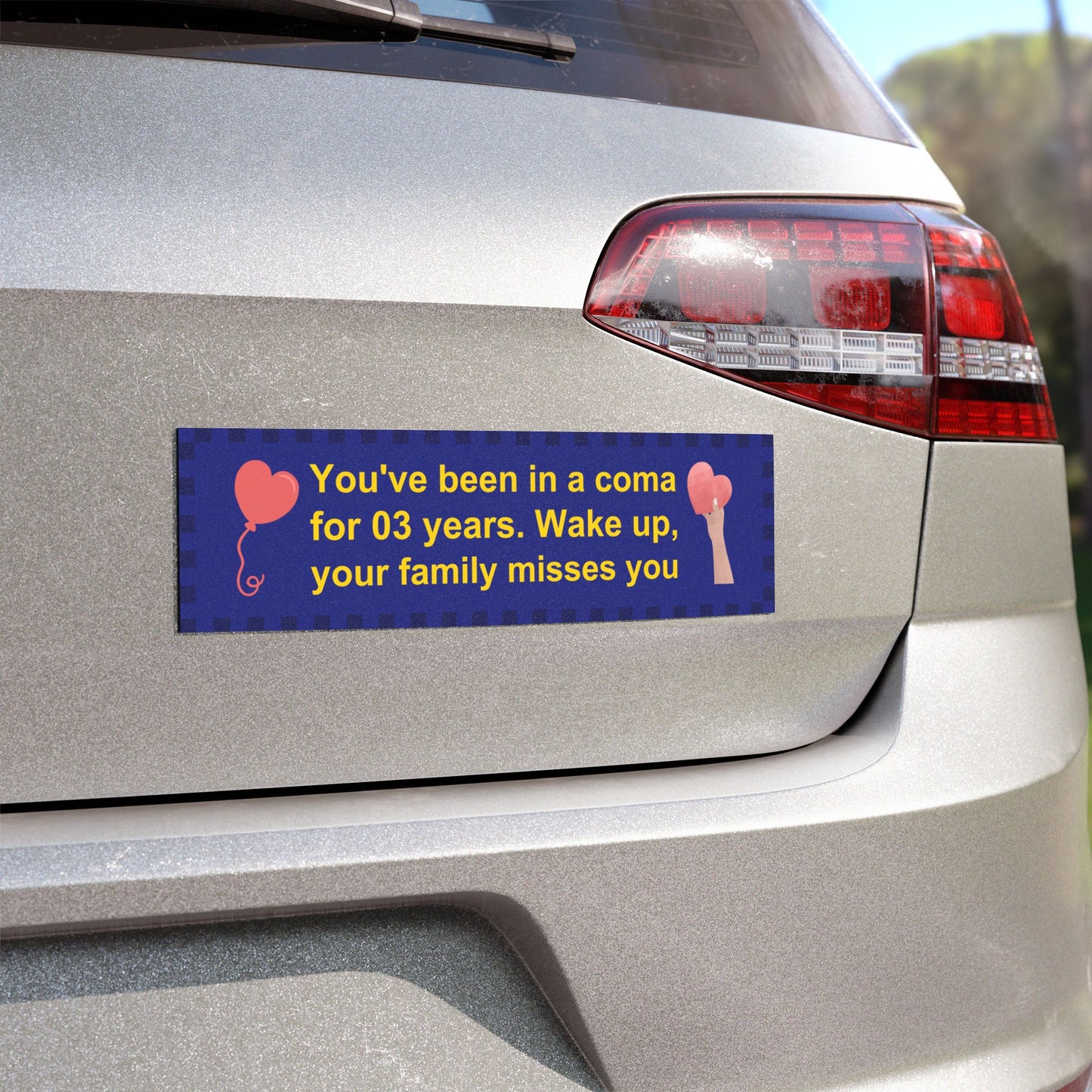 You've Been in a Coma for Three Years. Wake up. Your family misses you - Funny Car Magnet – Internet Meme Bumper Magnet for Vehicles