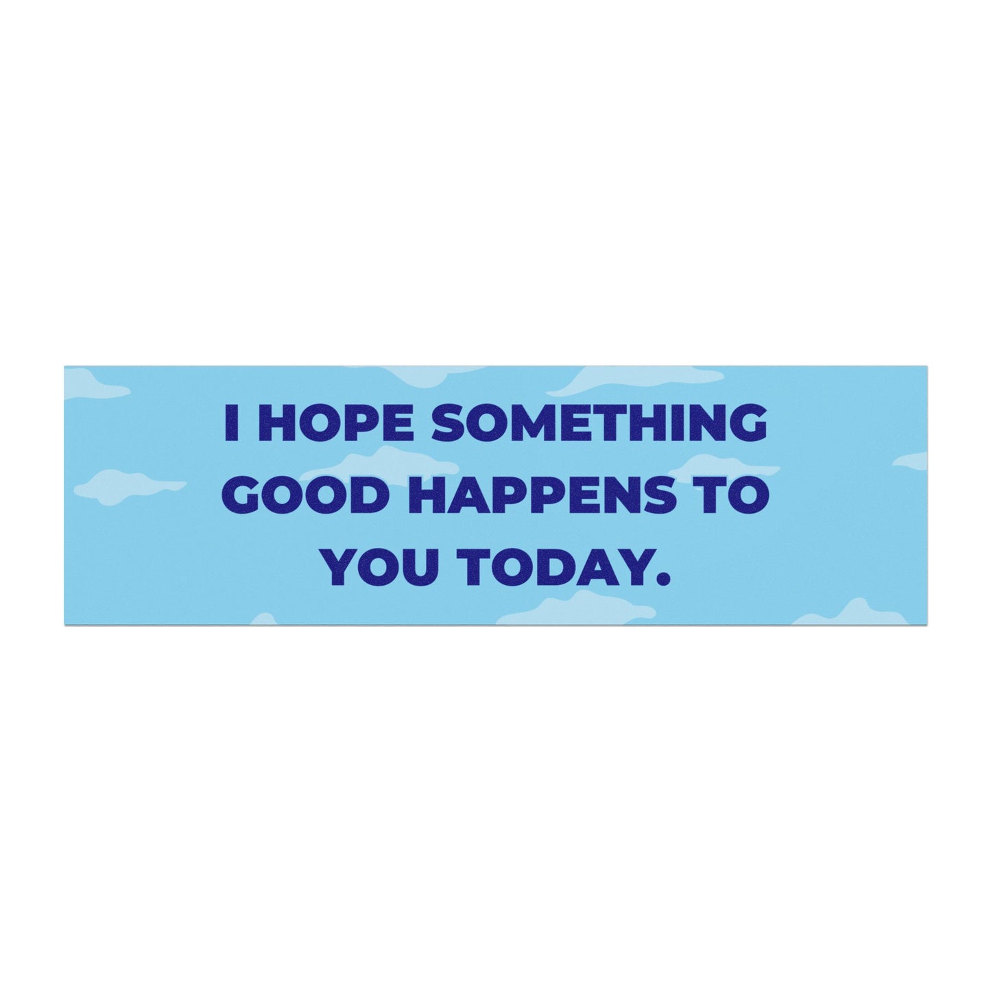 I Hope Something Good Happens to You Today - Inspirational Car Magnet - Positive Message Bumper Sticker Alternative for Vehicles