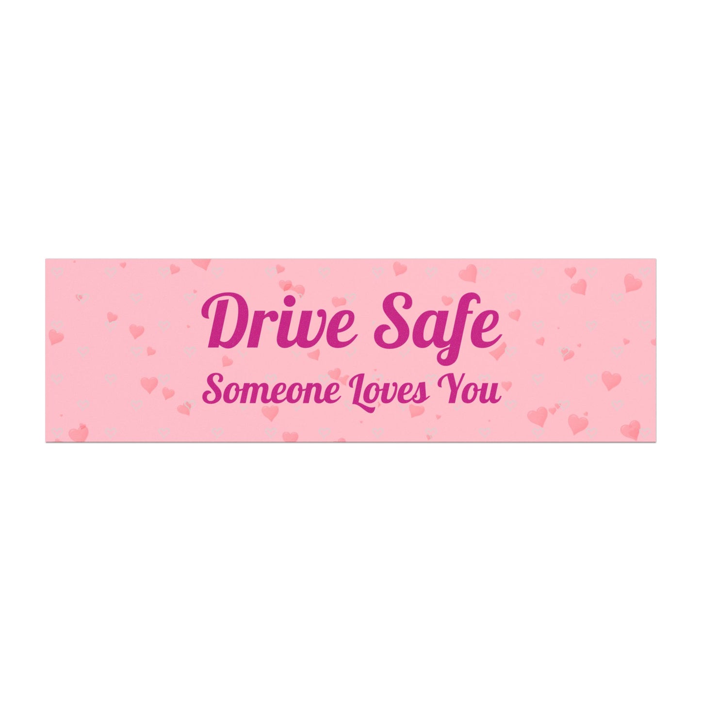 Drive Safe Someone Loves You - Heartfelt Vehicle Reminder - Car Bumper Sticker