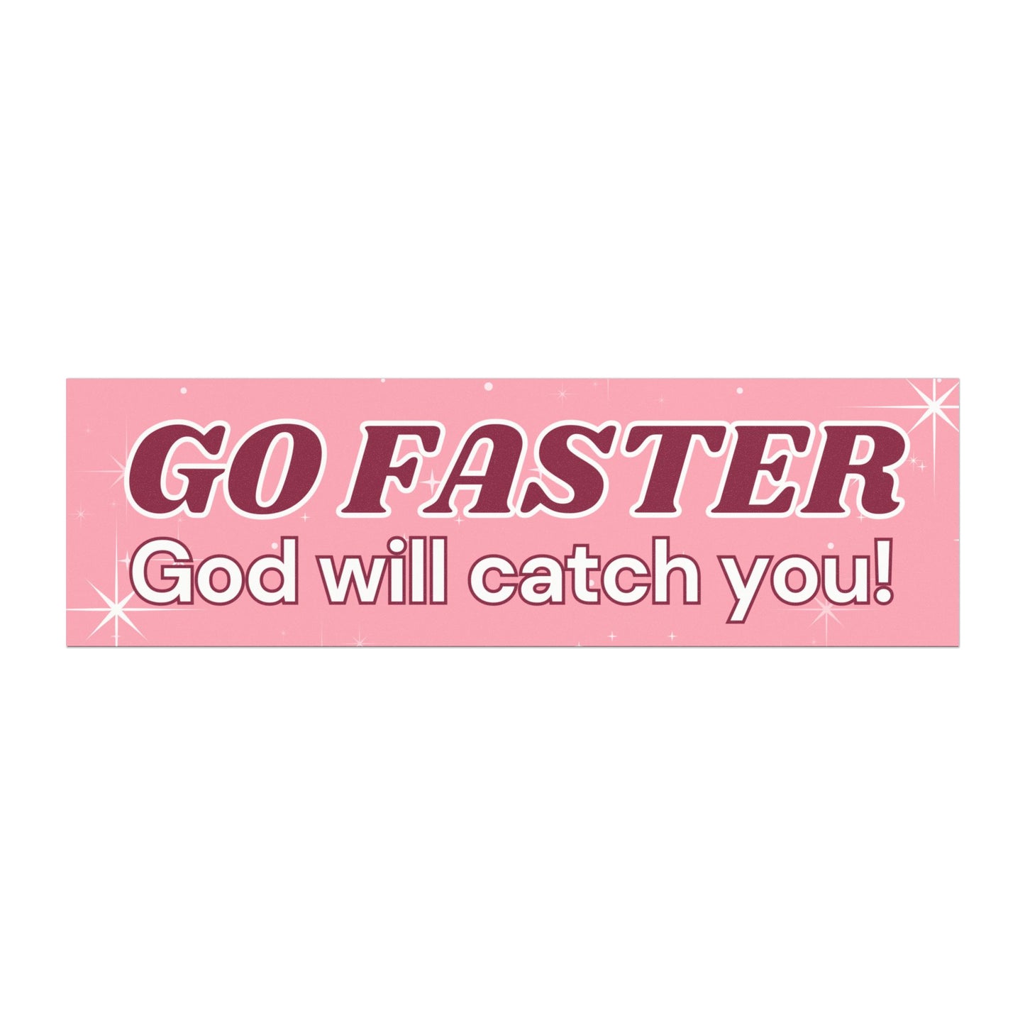 Go Faster, God Will Catch You | Ironic Funny Car Magnet for Trendy Drivers