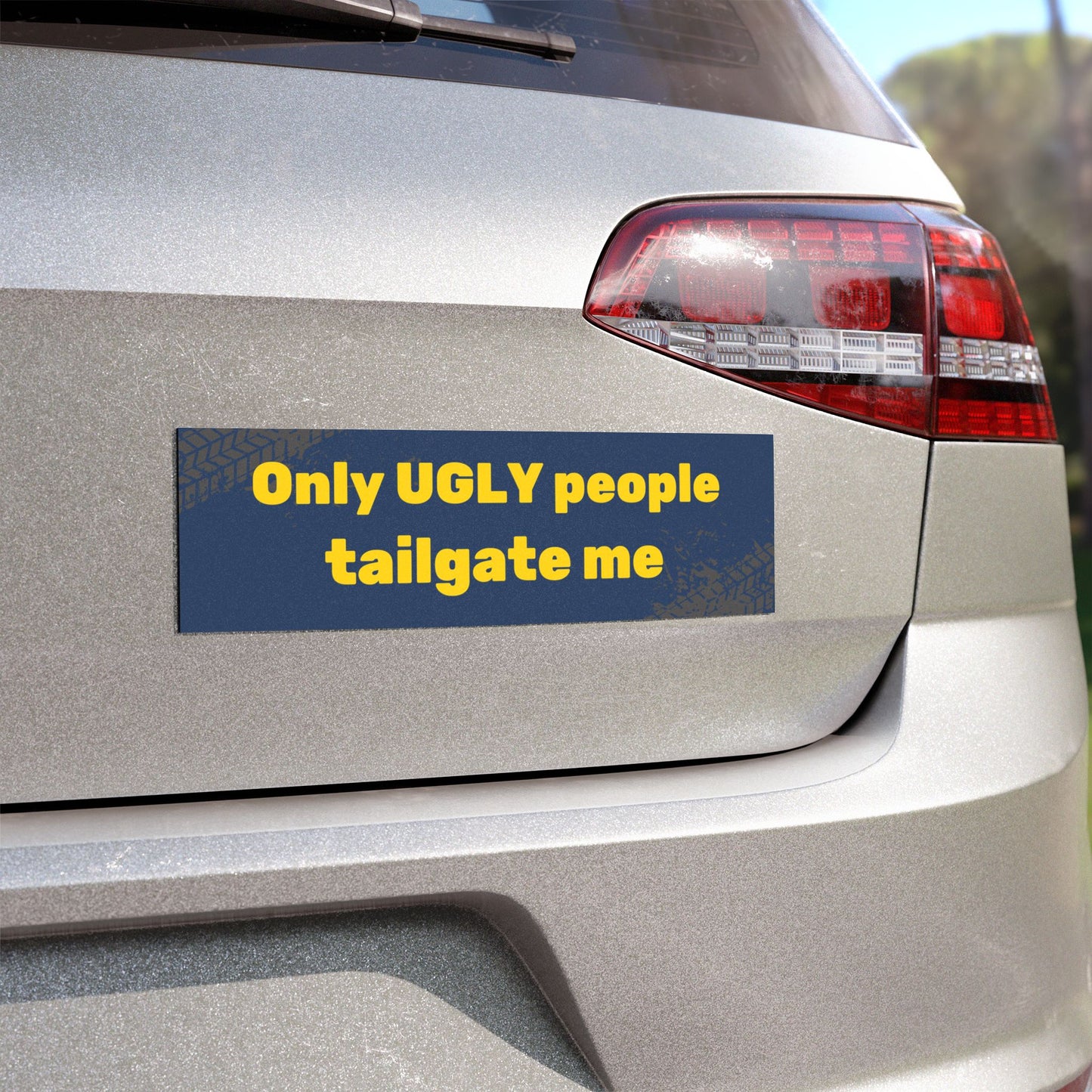 Funny Car Magnet - Only Ugly People Tailgate Me - Humorous Bumper Sticker Alternative for Vehicle Enthusiasts