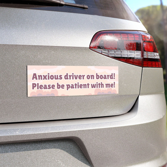 Anxious Driver on Board! Please Be Patient with Me! - Cute and Funny Car Magnet – Bumper Sticker for Vehicles