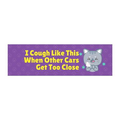 I Cough Like This When Other Cars Get Too Close - Humorous Car Magnet – Funny Bumper Sticker Alternative for Vehicles