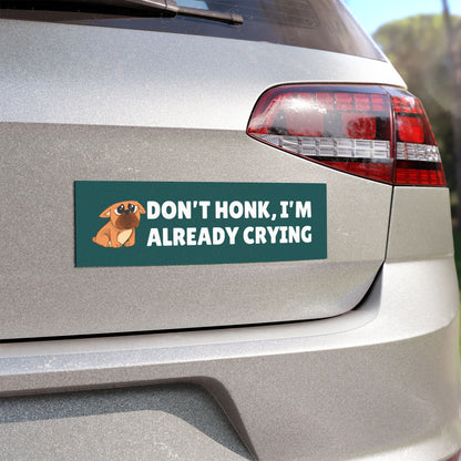 Don’t Honk, I’m Already Crying Car Magnet – Funny Emotional Bumper Magnet for Vehicles