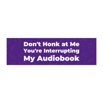 Don't Honk at Me Car Magnet – Perfect for Audiobook Lovers - Car Bumper Sticker