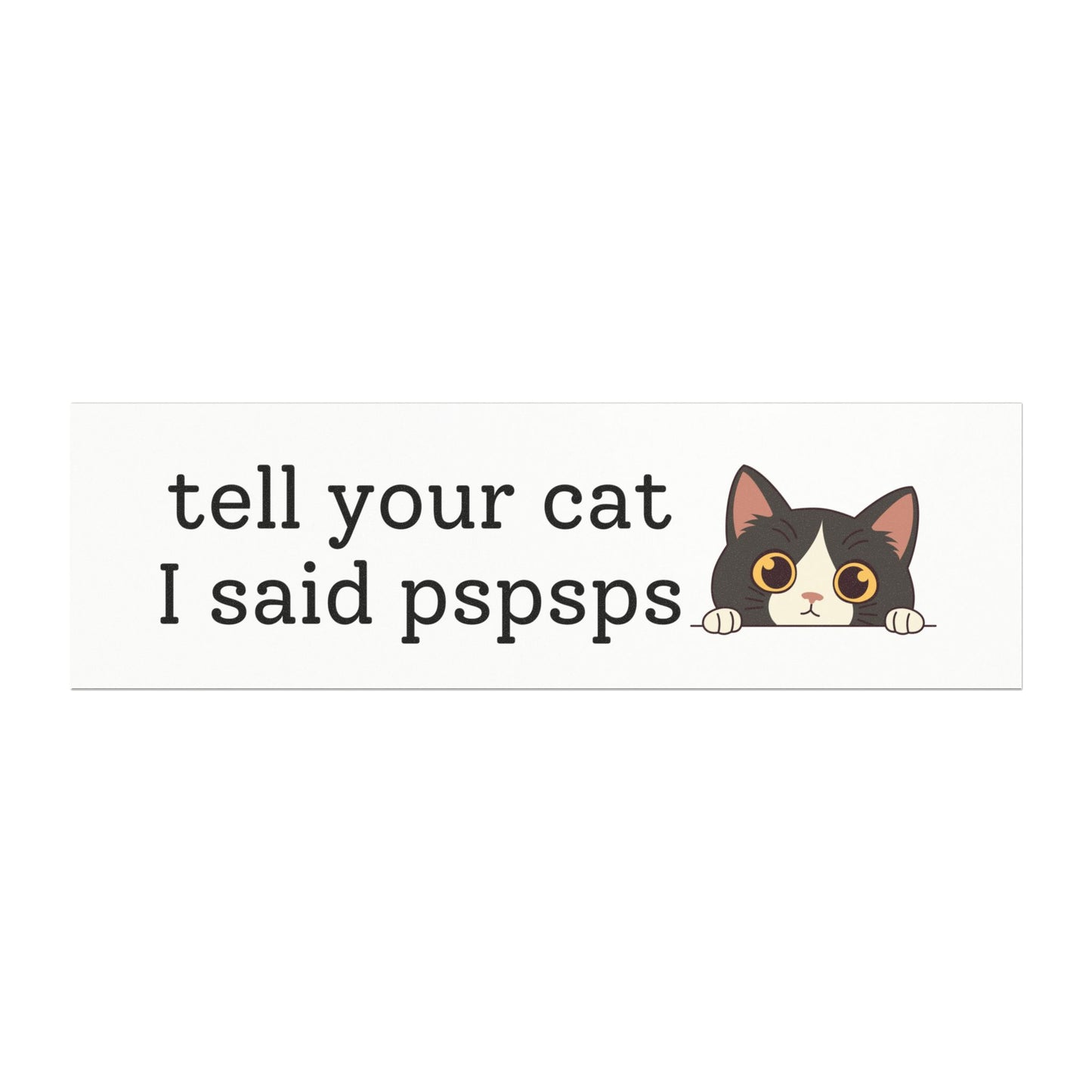 Tell Your Cat I Said Pspsps Feline Greetings Car Magnet – Playful Cat Lover's Vehicle Accessory - Bumper Sticker for Vehicles